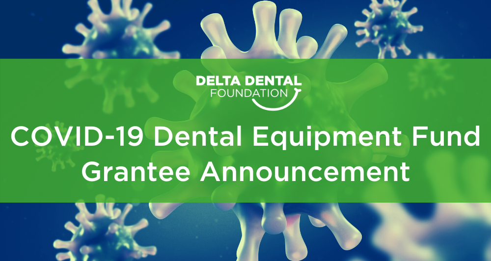 Delta Dental Foundation Announces Recipients of COVID-19 Dental Equipment Funds
